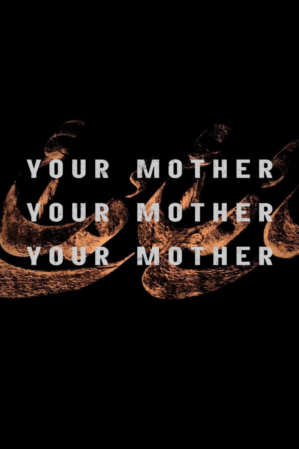 Official Your Mother Your Mother Your Mother poster with three raised fists and the white title on black artwork.