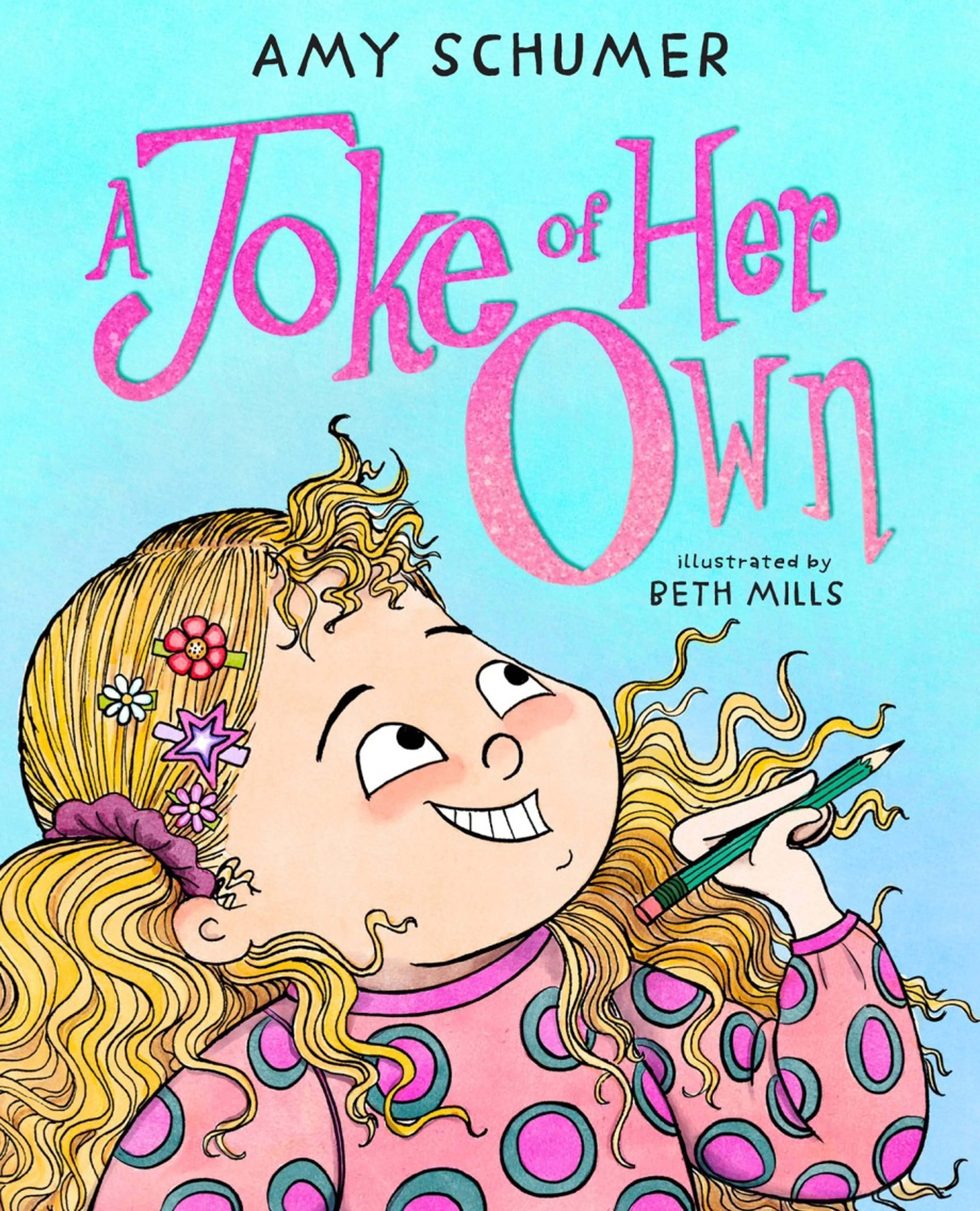 A Joke of Her Own cover shows Bethany smiling with a pencil; Amy Schumer writes and Beth Mills illustrates.